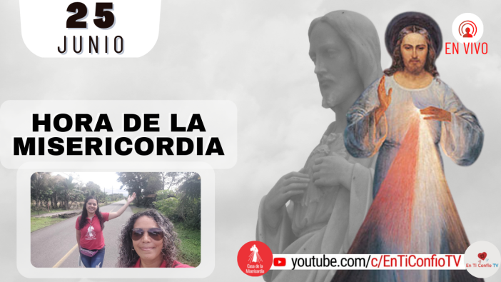 Hora de la Misericordia / 25 de Junio del 2022