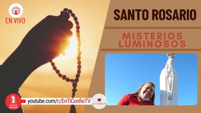  Santo Rosario Misterios Luminosos / 26 de Mayo del 2022
