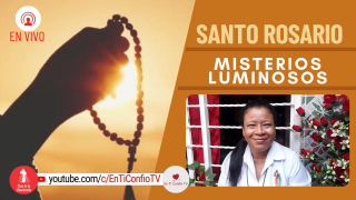 Santo Rosario Misterios Luminosos / 26 de Agosto del 2021