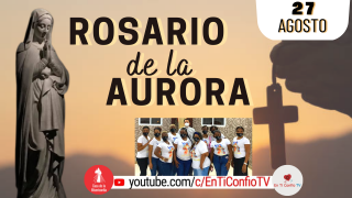 Santo Rosario de Aurora / 27 de Agosto del 2022