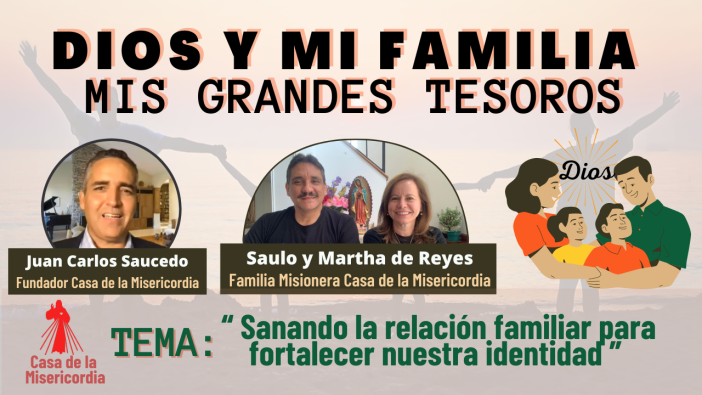 Sanando la relación familiar para fortalecer nuestra identidad/Dios y mi Familia mis Grandes Tesoros