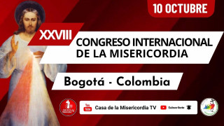 28 Congreso Internacional de la Misericordia / 10 de Octubre del 2025