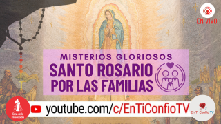 Santo Rosario por las Familias / 28 de Marzo del 2021