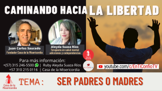 Ser padres o Madres   / Caminando Hacia la Libertad