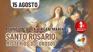 Santo Rosario Misterios Dolorosos / 15 de Agosto de 2025