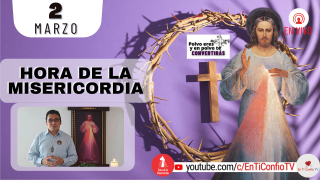 Hora de la Misericordia  / 2 de Marzo del 2022