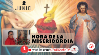 Hora de la Misericordia / 2 de junio del 2021
