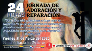 24 Horas Jornada de Adoración y Reparación Parte 1 / 31 de Marzo de 2023