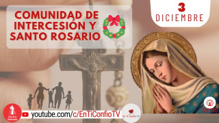 Comunidad de Intercesión y Santo Rosario / 3 de Diciembre del 2022