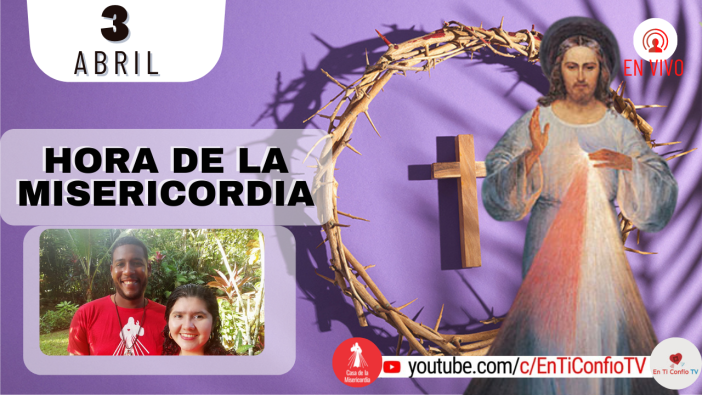 Hora de la Misericordia  / 3 de Abril del 2022
