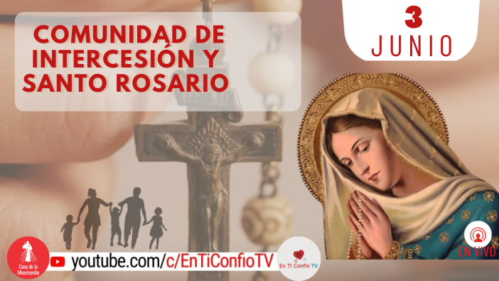 Comunidad de Intercesión y Santo Rosario / 3 de Junio del 2023