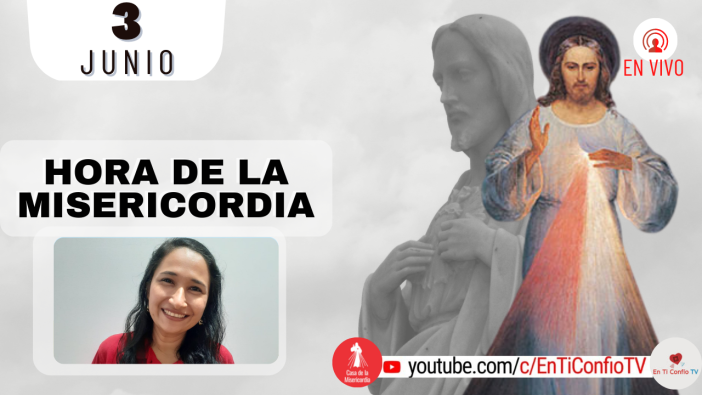 Hora de la Misericordia  / 3 de Junio del 2022
