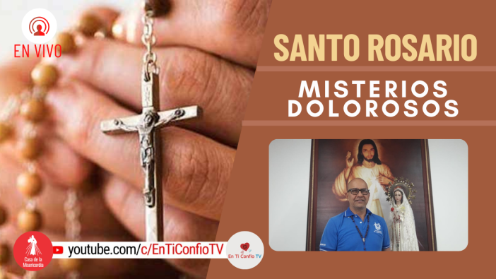 Santo Rosario Misterios  Dolorosos / 3 de Junio del 2022