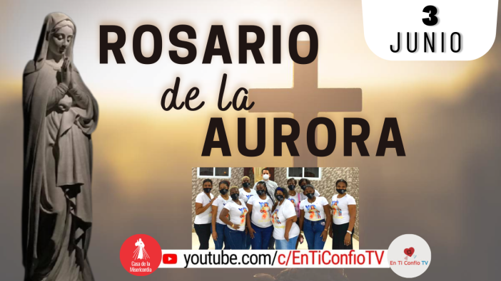 Santo Rosario de la Aurora  / 3 de Junio del 2023