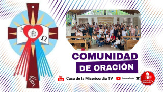 Comunidad de Oración Casa de la Misericordia Tv / 3 de Marzo del 2026