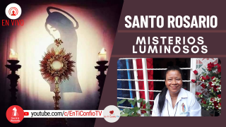 Santo Rosario Misterios Luminosos / 3 de Marzo del 2022