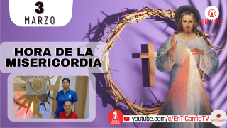 Hora de la Misericordia  / 3 de Marzo del 2022