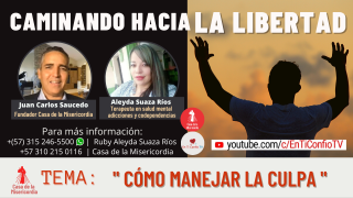 Cómo manejar la culpa / Caminando hacia la libertad 
