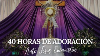 40 Horas de Adoración ante Jesús Eucaristía por la Renovación Familiar / 14 de Marzo del 2024