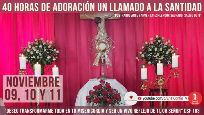 40 Horas de Adoración un llamado a la Santidad / 9 de Noviembre del 2022