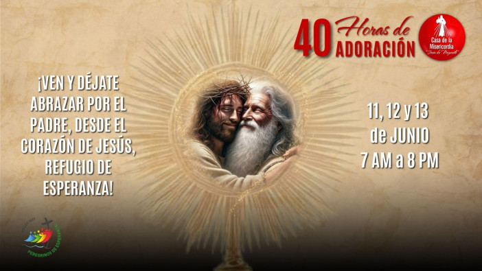 40 horas de Adoración / 13 junio del 2025