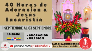 40 Horas de Adoración a Jesús Eucaristía / 1 de Septiembre del 2022