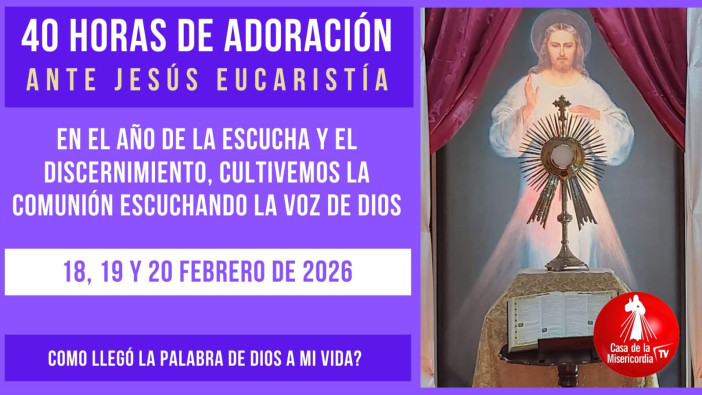 40 horas de Adoración / 18 de Febrero del 2026
