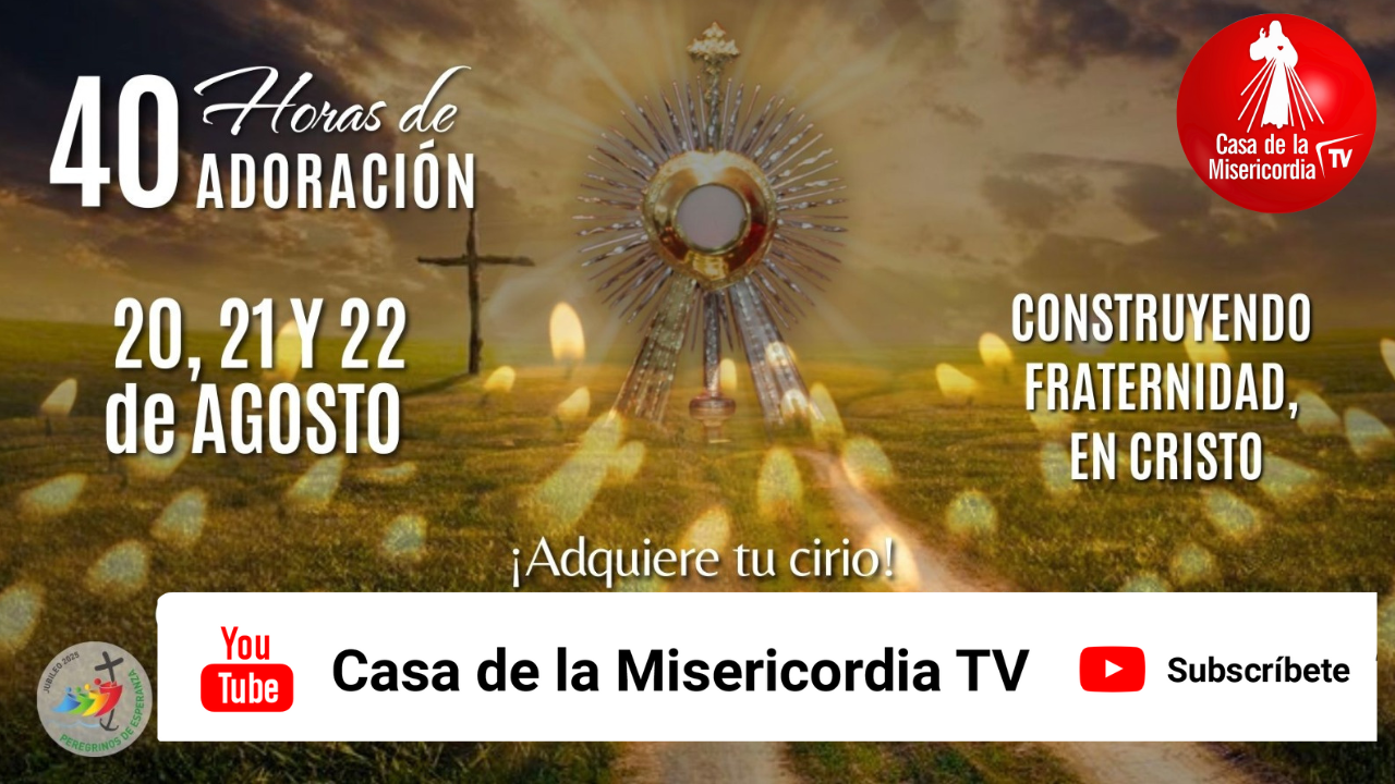 40 horas de Adoración / 22 de Agosto del 2025