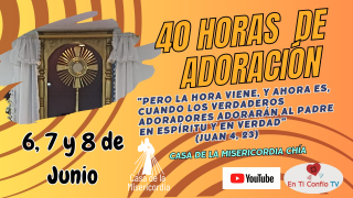 Eucaristía de cierre 40 Horas de Adoración CDLM Chía / 8 de Junio del 2023