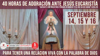 40 Horas de Adoración ante Jesús Eucaristía / 16 de Septiembre del 2022