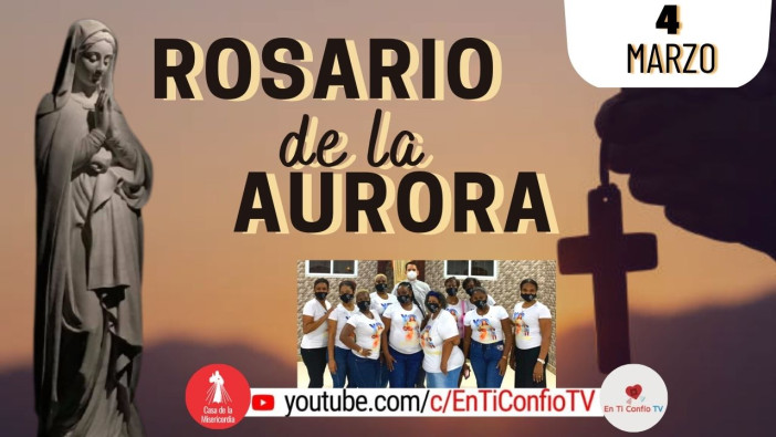 Santo Rosario de la Aurora  / 4 de Marzo del 2023