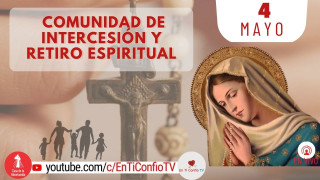Comunidad de Intercesión y Santo Rosario / 4 de Mayo del 2024