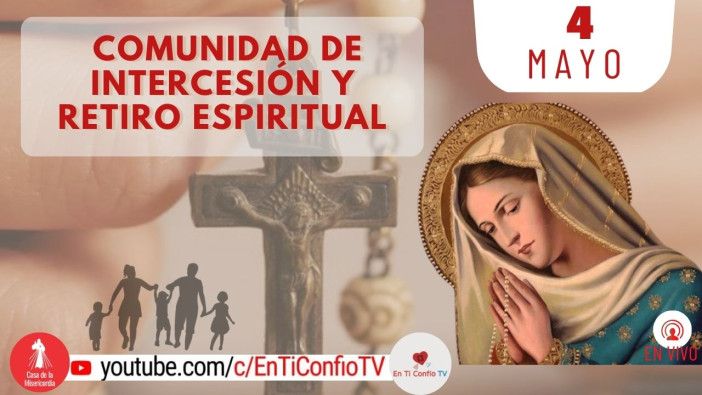 Comunidad de Intercesión y Santo Rosario / 4 de Mayo del 2024