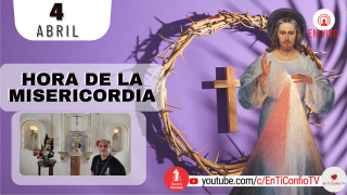 Hora de la Misericordia / 4 de Abril del 2022