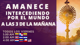 Amanece Intercediendo por el Mundo / 5 de Marzo del 2021