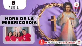 Hora de la Misericordia  / 5 de Abril del 2022