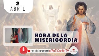 Hora de la Misericordia / 2 de Abril de 2024
