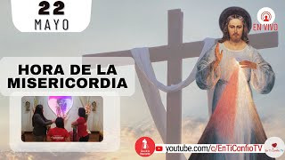 Hora de la Misericordia  / 22 de Mayo del 2023