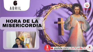 Hora de la Misericordia  / 6 de Abril del 2022