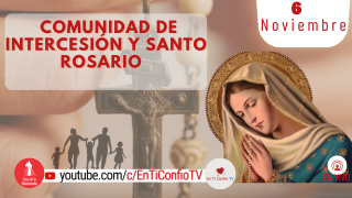 Comunidad de Intercesión y Santo Rosario / 6 de Noviembre del 2021