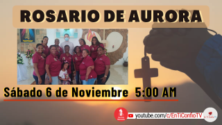 Rosario de Aurora / 6 de Noviembre del 2021