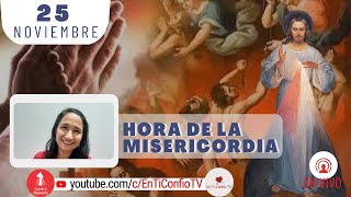 Hora de la Misericordia  / 25 de Noviembre del 2022