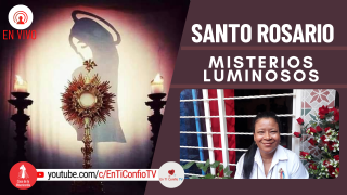 Santo Rosario Misterios Luminosos / 7 de Abril del 2022