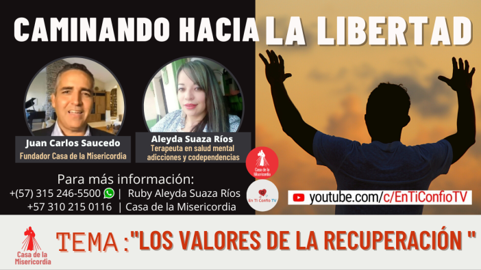 Los valores de la recuperación / Caminando hacia la libertad