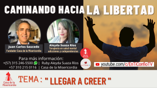 Llegar a Creer - Caminando hacia la Libertad