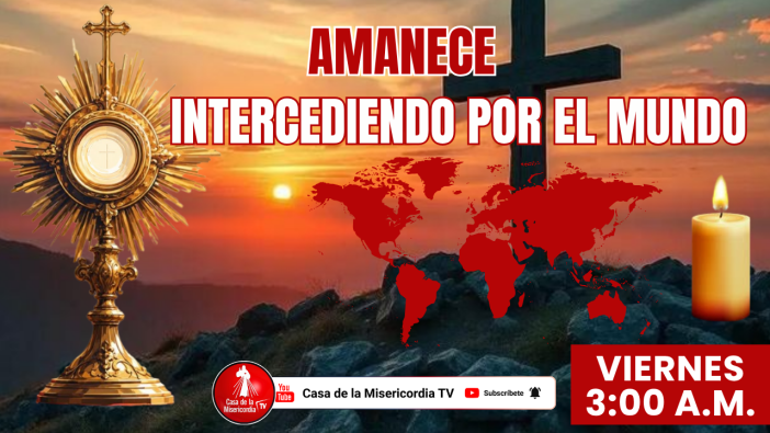 Amanece Intercediendo por el Mundo / 7 de Agosto del 2026