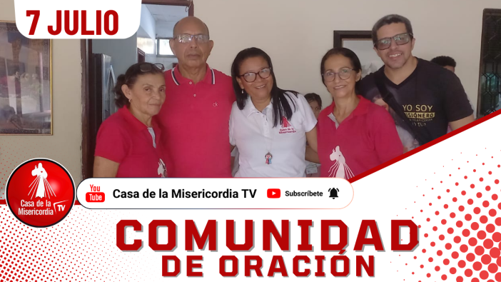 Comunidad de Oración Casa de la Misericordia Tv / 7 de Julio del 2026
