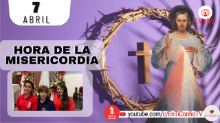 Hora de la Misericordia  / 7 de Abril del 2022