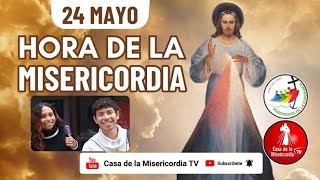 Hora de la Misericordia / 24 de Mayo del 2025