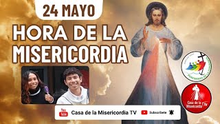 Hora de la Misericordia / 24 de Mayo del 2025